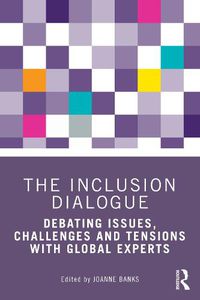 Cover image for The Inclusion Dialogue: Debating Issues, Challenges and Tensions with Global Experts