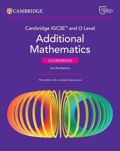 Cover image for Cambridge IGCSE (TM) and O Level Additional Mathematics Coursebook with Digital Version and Cambridge Online Mathematics (2 Years' Access)