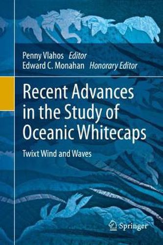 Cover image for Recent Advances in the Study of Oceanic Whitecaps: Twixt Wind and Waves