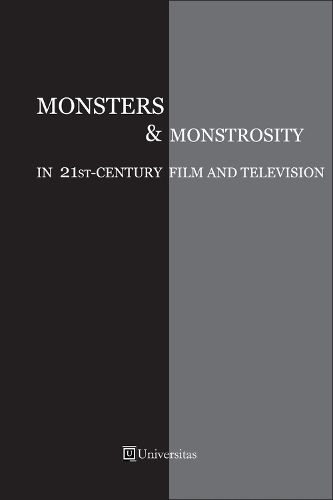 Cover image for Monsters & Monstrosity in 21st-Century Film and Television