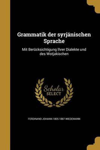 Cover image for Grammatik Der Syrjanischen Sprache: Mit Berucksichtigung Ihrer Dialekte Und Des Wotjakischen