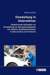 Cover image for Einarbeitung in Unternehmen; Vergleichende Fallstudien zur Einarbeitung von Berufseinsteigenden auf mittlerer Qualifikationsebene in Deutschland und Frankreich