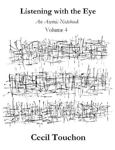 Listening with the Eye - An Asemic Notebook - Volume 4