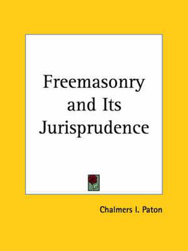 Cover image for Freemasonry and Its Jurisprudence (1872)