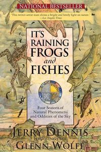 Cover image for It's Raining Frogs and Fishes: Four Seasons of Natural Phenomena and Oddities of the Sky