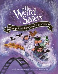 Cover image for Weird Sisters: A Coop, Some Goop, and a Sandwich
