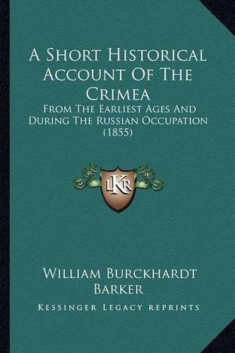 A Short Historical Account of the Crimea: From the Earliest Ages and During the Russian Occupation (1855)