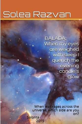 Cover image for Balada-When my eyes are weighed with sleep I quench the evening candle's glow: When war rages across the galaxy, which side are you on?