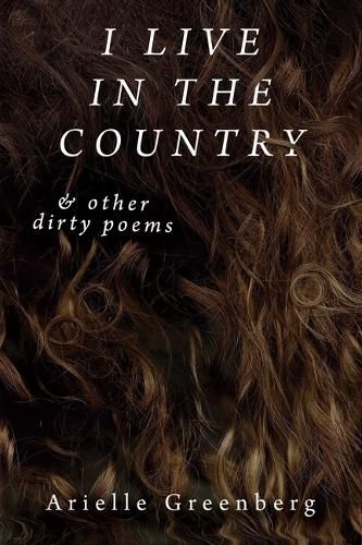 Cover image for I Live in the Country & Other Dirty Poems