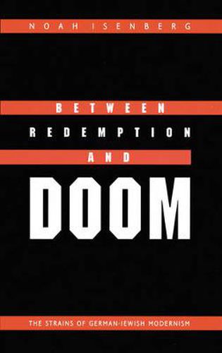 Cover image for Between Redemption and Doom: The Strains of German-Jewish Modernism