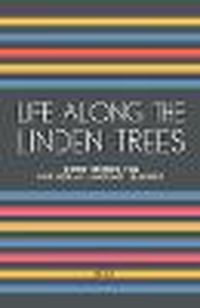 Cover image for Life Along The Linden Trees