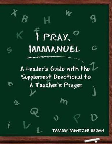 I Pray Immanuel: A Leader's Guide: With the Supplemental Devotional to a Teacher's Prayer