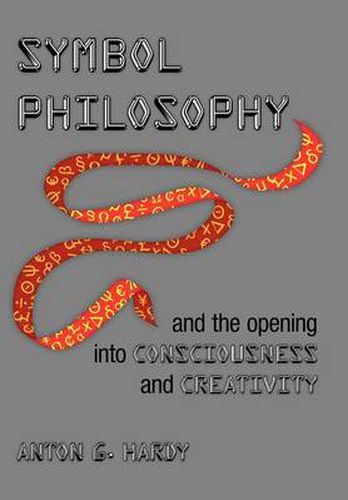 Cover image for Symbol Philosophy And The Opening Into Consciousness And Creativity: And The Opening Into Consciousness And Creativity