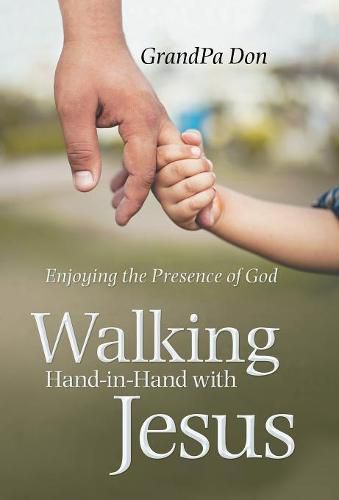 Cover image for Walking Hand-In-Hand with Jesus: Enjoying the Presence of God