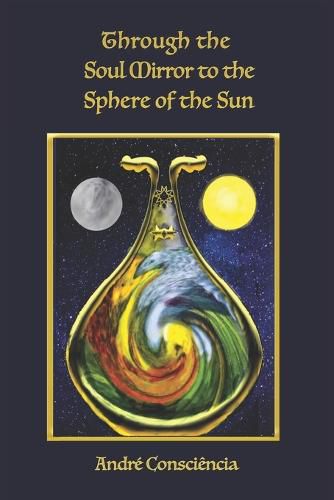 Cover image for Through the Soul Mirror to the Sphere of the Sun