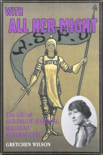 Cover image for With All Her Might: The Life of Gertrude Harding, Militant Suffragette