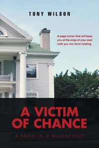 Cover image for A Victim Of Chance: A Pawn in a Bigger Plot