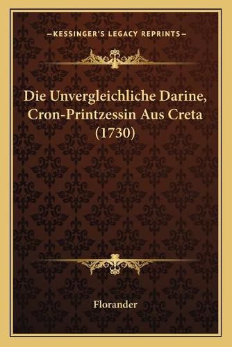 Cover image for Die Unvergleichliche Darine, Cron-Printzessin Aus Creta (1730)