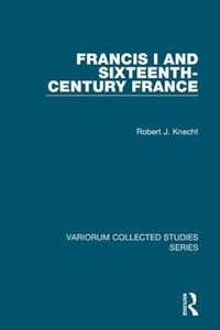 Cover image for Francis I and Sixteenth-Century France