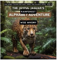 Cover image for The Joyful Jaguar's Rainforest Alphabet Adventure