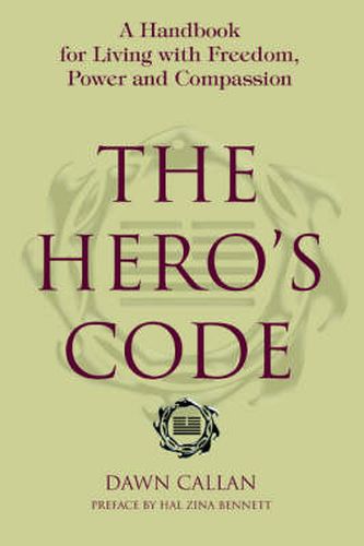 Cover image for The Hero's Code: A Handbook for Living with Freedom, Power and Compassion