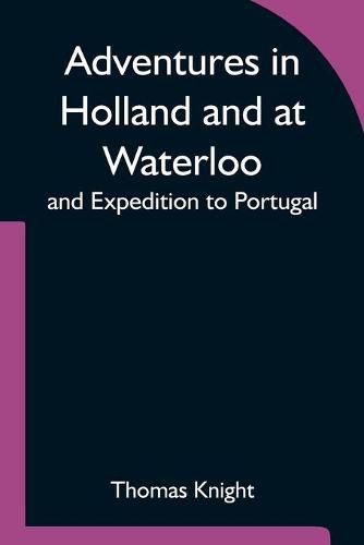 Cover image for Adventures in Holland and at Waterloo; and Expedition to Portugal