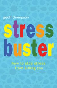 Cover image for Stress Buster: How to Stop Stress from Killing You