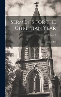 Cover image for Sermons for the Christian Year; Volume 1