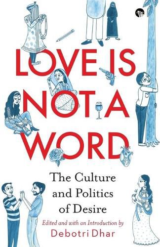 Cover image for Love Is Not a Word: The Culture and Politics of Desire