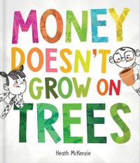 Cover image for Money Doesn't Grow on Trees