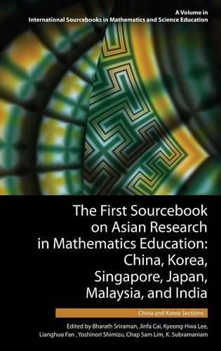 The First Sourcebook on Asian Research in Mathematics Education: China, Korea, Singapore, Japan, Malaysia and India