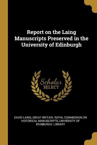 Cover image for Report on the Laing Manuscripts Preserved in the University of Edinburgh