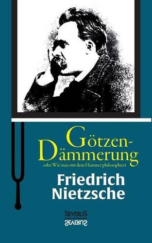 Cover image for Goetzen-Dammerung oder Wie man mit dem Hammer philosophiert