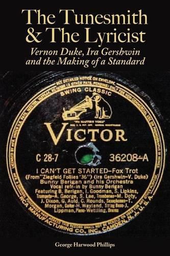 The Tunesmith & the Lyricist: Vernon Duke, Ira Gershwin and the Making of a Standard