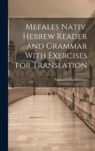Cover image for Mefales Nativ. Hebrew Reader and Grammar With Exercises for Translation