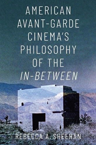 Cover image for American Avant-Garde Cinema's Philosophy of the In-Between