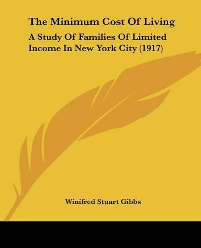 Cover image for The Minimum Cost of Living: A Study of Families of Limited Income in New York City (1917)