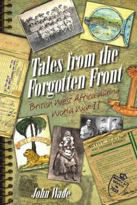 Cover image for Tales from the Forgotten Front: British West Africa During W W II