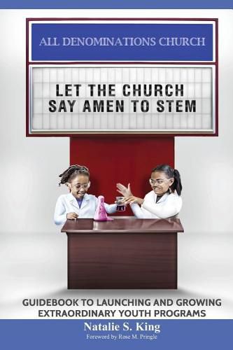 Cover image for Let the Church Say Amen to Stem: Guidebook to Launching and Growing Extraordinary Youth Programs