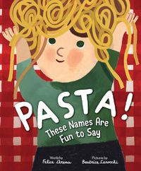 Cover image for Pasta! These Names Are Fun to Say