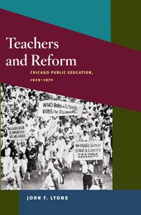 Cover image for Teachers and Reform: Chicago Public Education, 1929-70