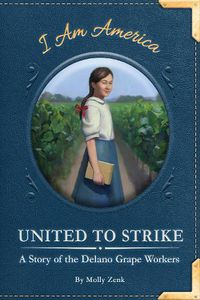 Cover image for United to Strike: A Story of the Delano Grape Workers