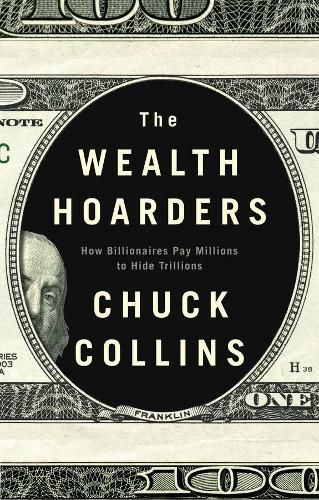 Cover image for The Wealth Hoarders: How Billionaires Pay Millions Millions to Hide Trillions