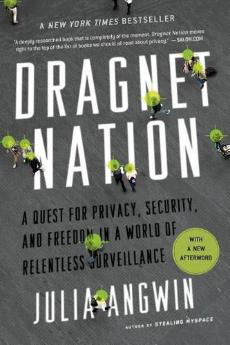 Cover image for Dragnet Nation: A Quest for Privacy, Security, and Freedom in a World of Relentless Surveillance