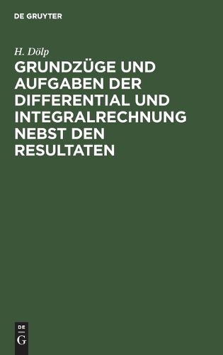 Cover image for Grundzuege Und Aufgaben Der Differential Und Integralrechnung Nebst Den Resultaten