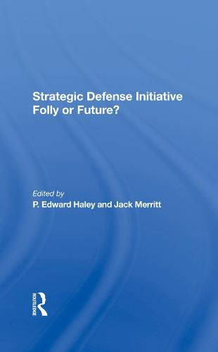 Cover image for Strategic Defense Initiative Folly or Future?: Folly Or Future?