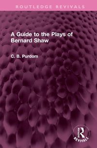 Cover image for A Guide to the Plays of Bernard Shaw