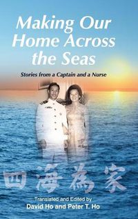 Cover image for Making Our Home Across the Seas: Stories from a Captain and a Nurse