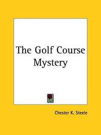 Cover image for The Golf Course Mystery