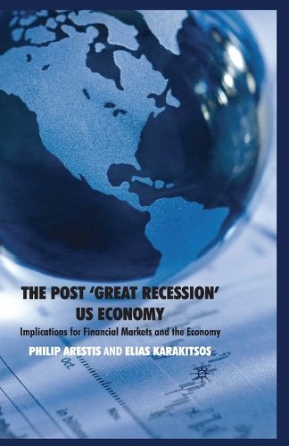 Cover image for The Post 'Great Recession' US Economy: Implications for Financial Markets and the Economy